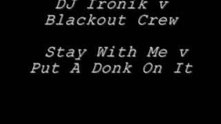DJ Ironik v Blackout Crew (Stay With Me v Put A Donk On It)-Dj Greebo Mashup