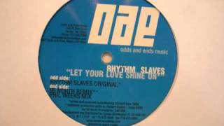 Rhythm Slave- Let your Love Shine On (95 North Mix)