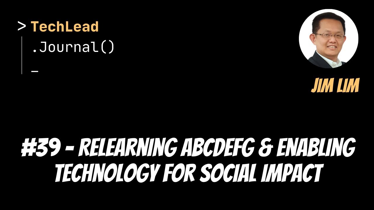 Relearning ABCDEFG & Enabling Technology for Social Impact