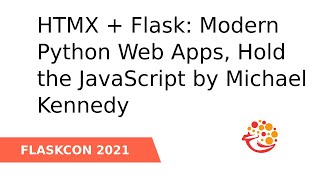 HTMX + Flask: Modern Python Web Apps, Hold the JavaScript - Michael Kennedy