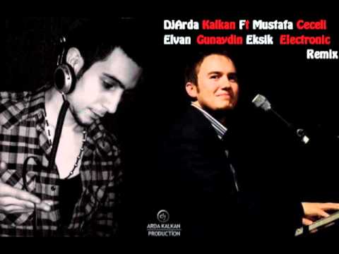 DjArda Kalkan Ft Mustafa Ceceli - Elvan Gunaydin Eksik - Electronic Remix 2011