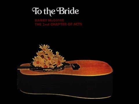 Barry McGuire & The 2nd Chapter Of Acts - To the Bride