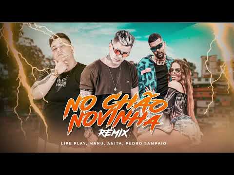 No chão novinha remix Lipe play, Manu, Anita, Pedro Sampaio