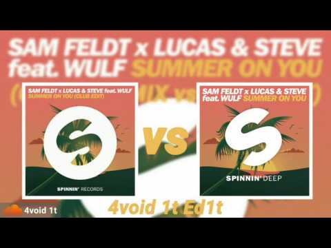 Sam Feldt x Lucas & Steve - Summer On You (Original Mix vs Club Edit)(4void 1t Ed1t)