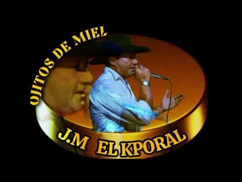 JOSÉ MALUENGA"EL K'PORAL"-OJITOS DE MIEL"