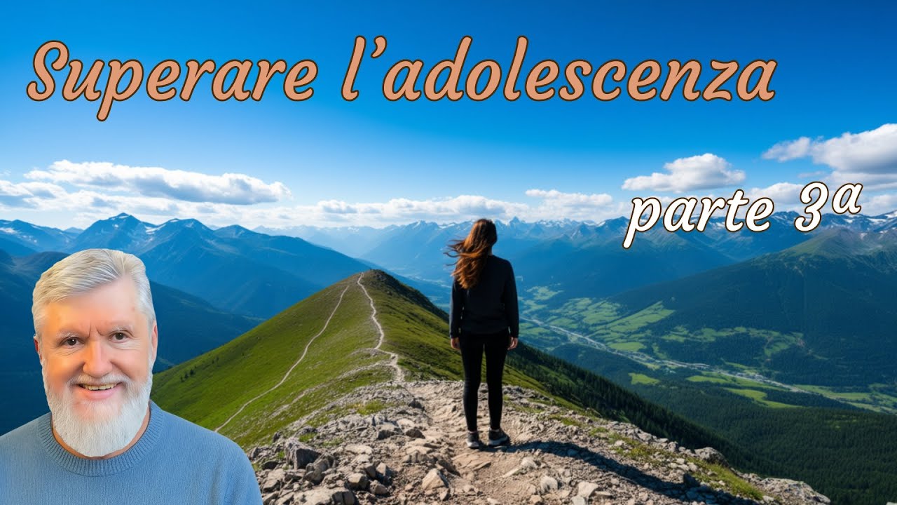 Superare l'adolescenza - parte 3ª