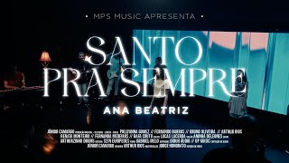 SANTO PRA SEMPRE (Holy Forever) Ana Beatriz