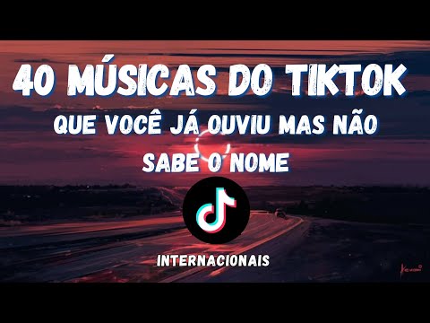 40 MÚSICAS QUE VOCÊ JA OUVIU MAS NÃO SABE O NOME  ! VERSÃO TIKTOK/INSTA 2024 INTERNACIONAIS