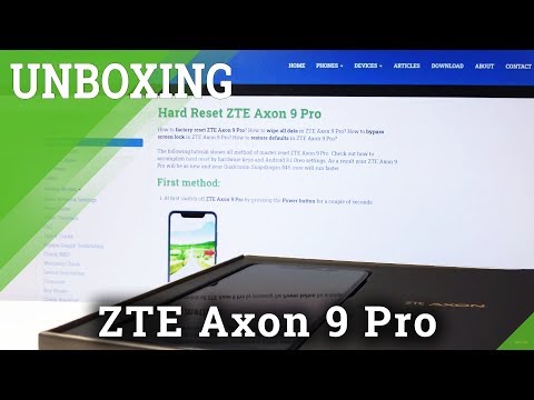 Unboxing ZTE Axon 9 Pro – Unpacking ZTE Axon
