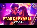 Pyar De Pyar Le Lyrical Genius Utkarsh Sharma Ishita Himesh Reshammiya Dev Negi Ikka Iulia