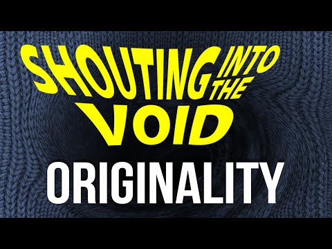 Shouting into the Void: Originality