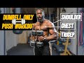 Dumbbell Only Push Workout | Simple, Quick and Effective!!