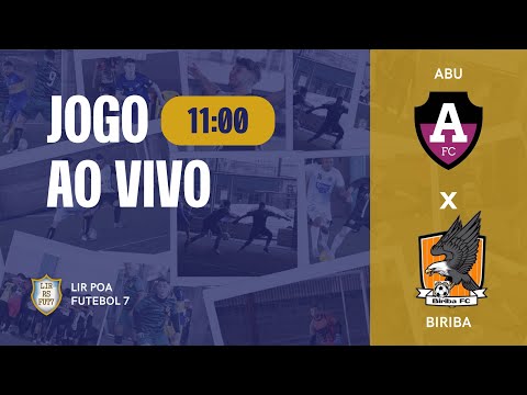 QUARTAS DE FINAL - ABU x BIRIBA - LIR POA FUTEBOL 7