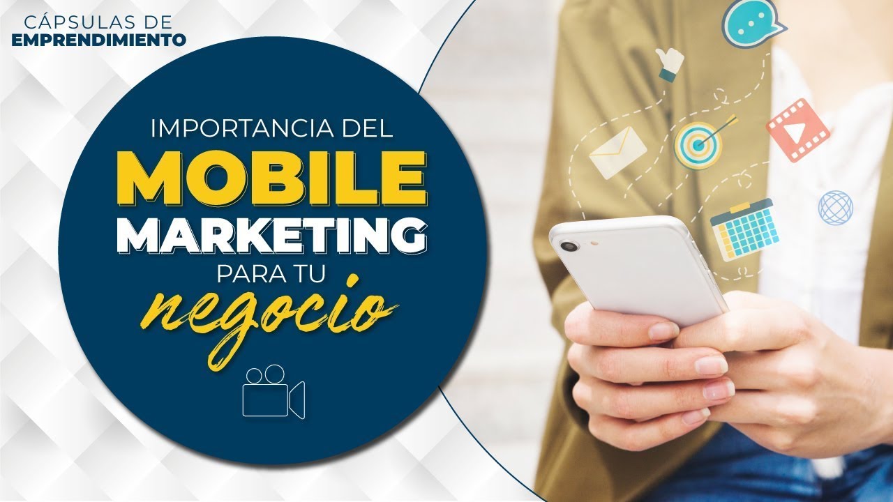Importancia del Mobile Marketing para tu negocio