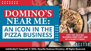 Domino’s Near Me: An Icon in the Pizza Business
