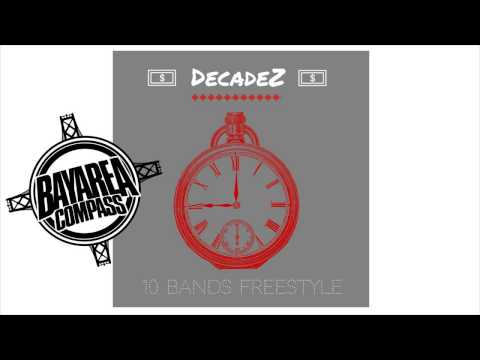 DecadeZ - 10 Bands Freestyle [BayAreaCompass] @DecadeZ
