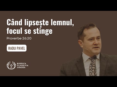 LIVE | Radu Pavel – Când lipsește lemnul, focul se stinge | Biserica Filadelfia Oradea
