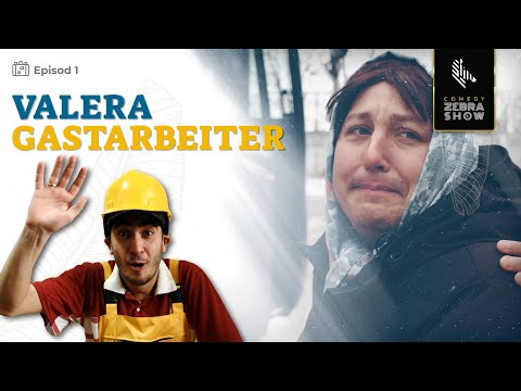 Valera Gastarbeiter // Episodul 1