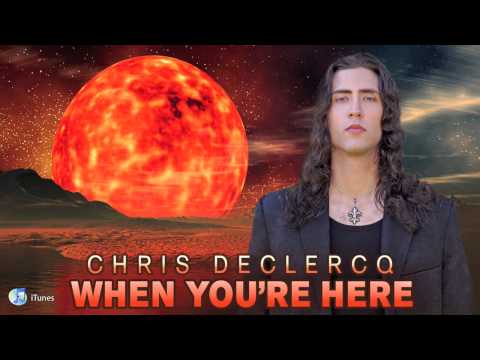 Chris Declercq - When You're Here