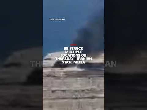 US struck multiple locations on Thursday - Iranian state media