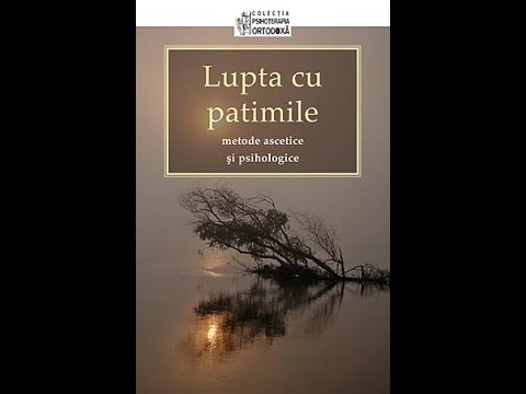 #169 Lupta cu patimile – metode ascetice şi psihologice