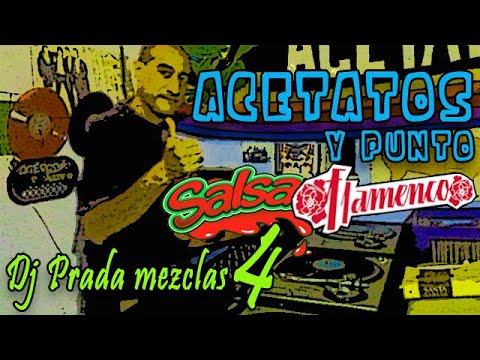 Acetatos y punto - Dj Prada mezclas 4 – Salsa, Flamenco…