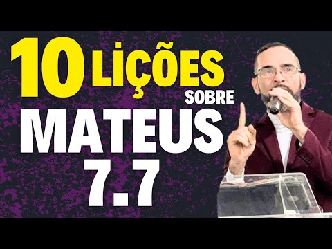 ✅️ PREGAÇÃO SOBRE MATEUS 7:7. 10 Lições | Amilton Deolindo.