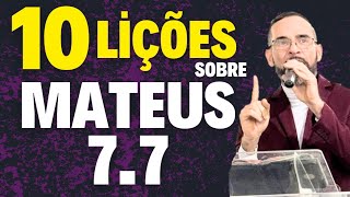 ✅️ PREGAÇÃO SOBRE MATEUS 7:7. 10 Lições | Amilton Deolindo.