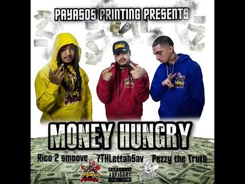 Payasos Printing Co Presents (Money Hungry) Ft Rico 2 Smoove, 7thLettahSav & Pezzy the Truth