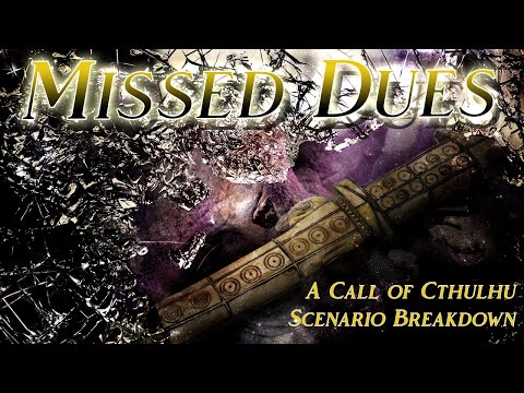 Call of Cthulhu: Missed Dues - Scenario Breakdown