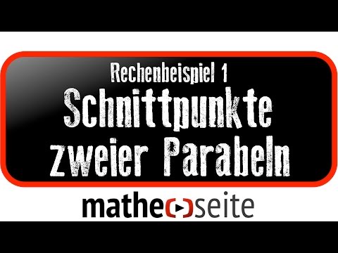Schnittpunkte zweier Parabeln berechnen, Beispiel 1 | A.04.12