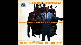 Louis Jordan  - Somebody Up There Digs Me ( Full Album )