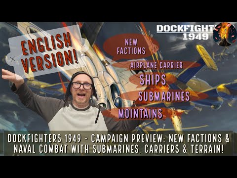  Dockfighters 1949 - Campaign Preview: New Factions & Naval Combat with Submarines, Carriers, Terrain 