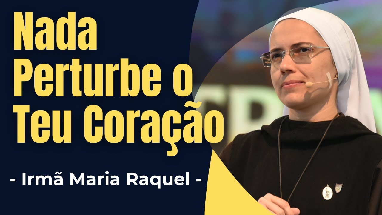 Nada Perturbe o Teu Coração - Encontre a Paz que Deus Oferece - Irmã Maria Raquel - ✝️ - Áudio