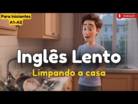 Limpando a casa | Inglês Fácil e Lento para Iniciantes A1-A2 | Pratique a Conversação 🧹