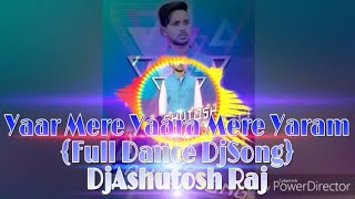 Download lagu ➰Yaar Mere Yaara Mere Yaram➰{Full Dance DjSong}-DjAshutosh Raj mp3