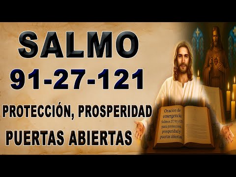 EMERGENCY ORACIÓN SALMO 27, SALMO 91 Y 121 PARA PROTECCIÓN, PROSPERITY Y OPEN DOORS