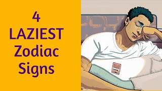 Top 4 Laziest Zodiac Signs