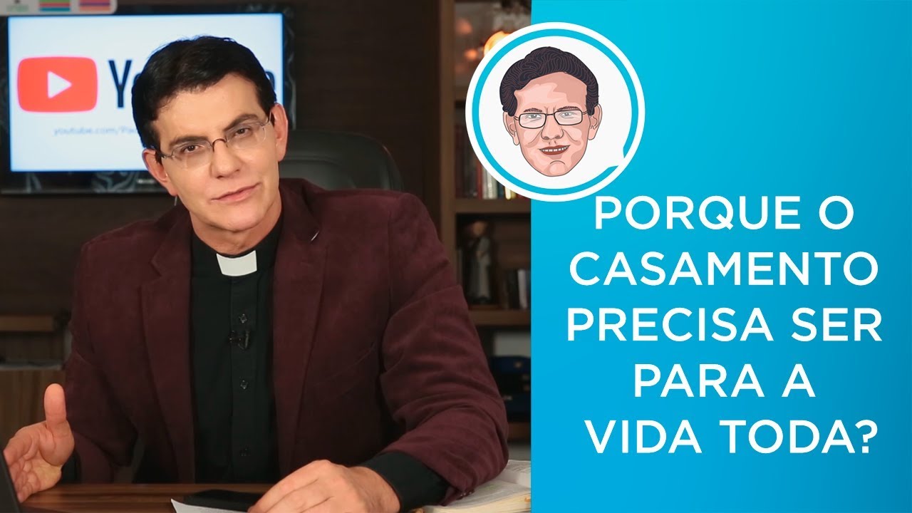 PORQUE O CASAMENTO PRECISA SER PARA A VIDA TODA? | #PADRERESPONDE | @PadreManzottiOficial