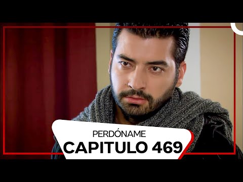 Perdóname Episodio 469 (Doblado en Español)