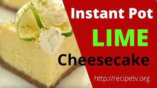 How To Cook Lime Cheesecake In Instant Pot Recipe