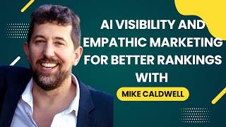 1575: AI Visibility and Empathic Marketing for Better Rankings with Mike Caldwell