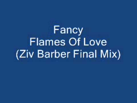 Fancy - Flames Of Love (Ziv Barber Final Mix - mix number #2)
