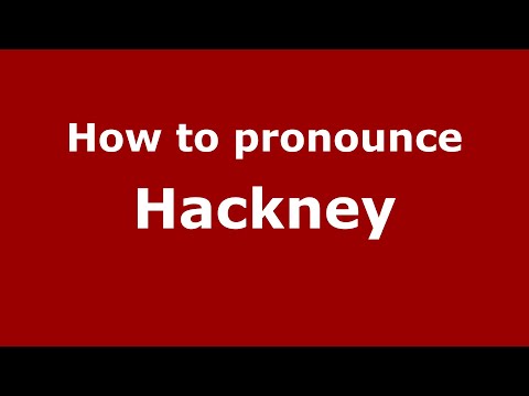 How to pronounce Hackney