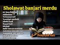 SHOLAWAT BANJARI SA DUNA FIDDUNYA SHOLAWAT NABI MERDU FULL ALBUM