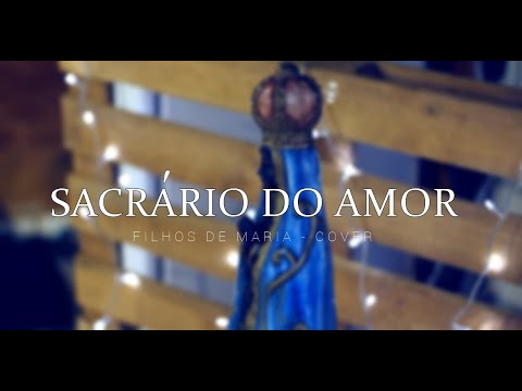 Sacrário do Amor - Rodrigo Torres //  @Filhos de Maria  (cover)