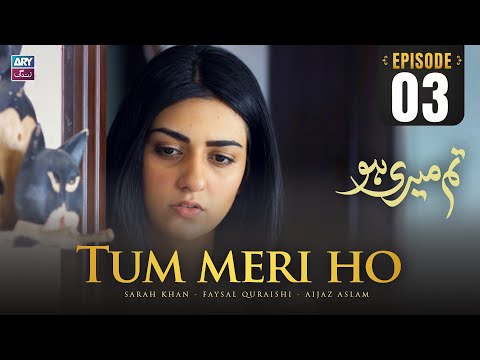 Tum Meri Ho Episode 3 | Sarah Khan | Faysal Quraishi | ARY Zindagi Drama