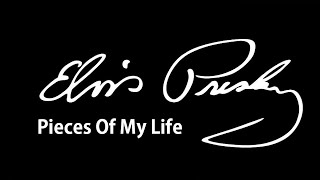 Elvis Presley (Pieces Of My Life) - Tradução