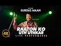 Raaton Ko Uth Uthkar Gurdas Maan Live Performance 2025