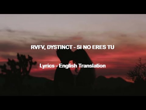 RVFV, DYSTINCT - Si No Eres Tu (Lyrics / Letra - English Translation